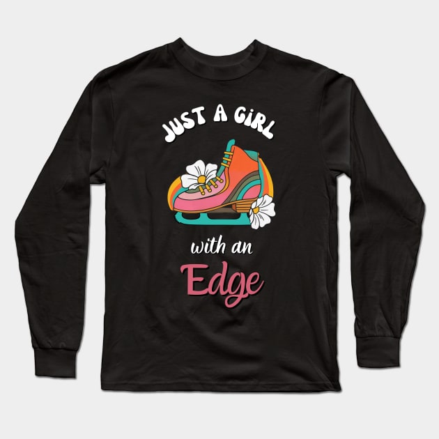 Just A Girl With An Edge -  Ice skater Girl Retro Skating Funny Quote Long Sleeve T-Shirt by Sivan's Designs